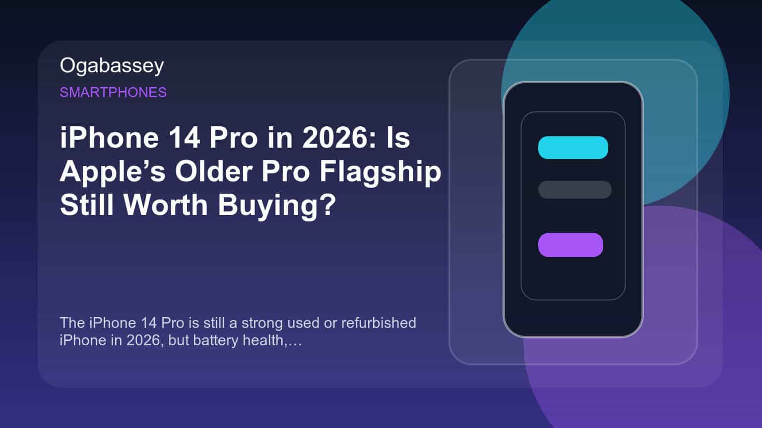 iPhone 14 Pro in 2026: Is Apple’s Older Pro Flagship Still Worth Buying? Ogabassey feature image