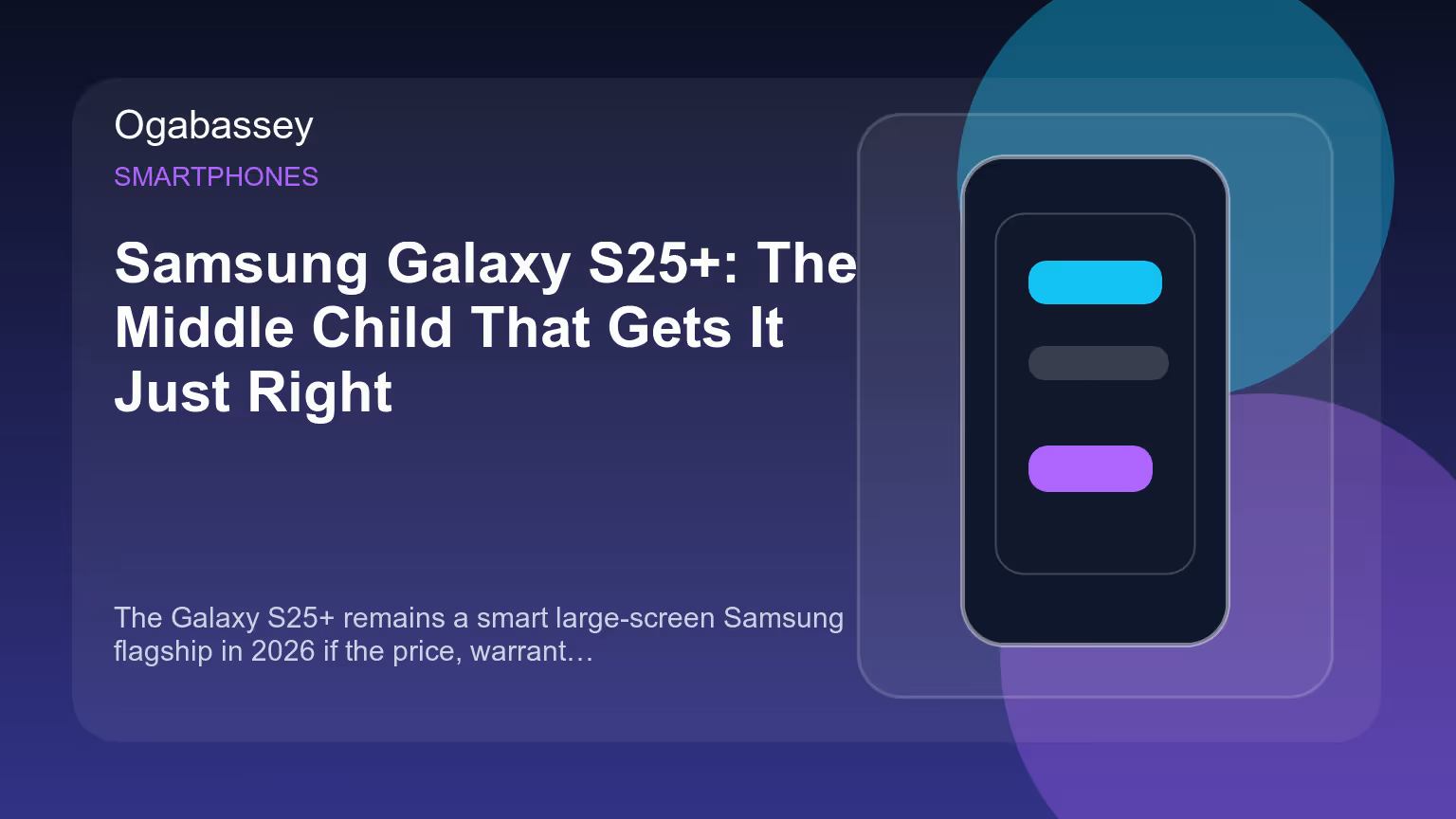 Samsung Galaxy S25+: The Middle Child That Gets It Just Right Ogabassey feature image