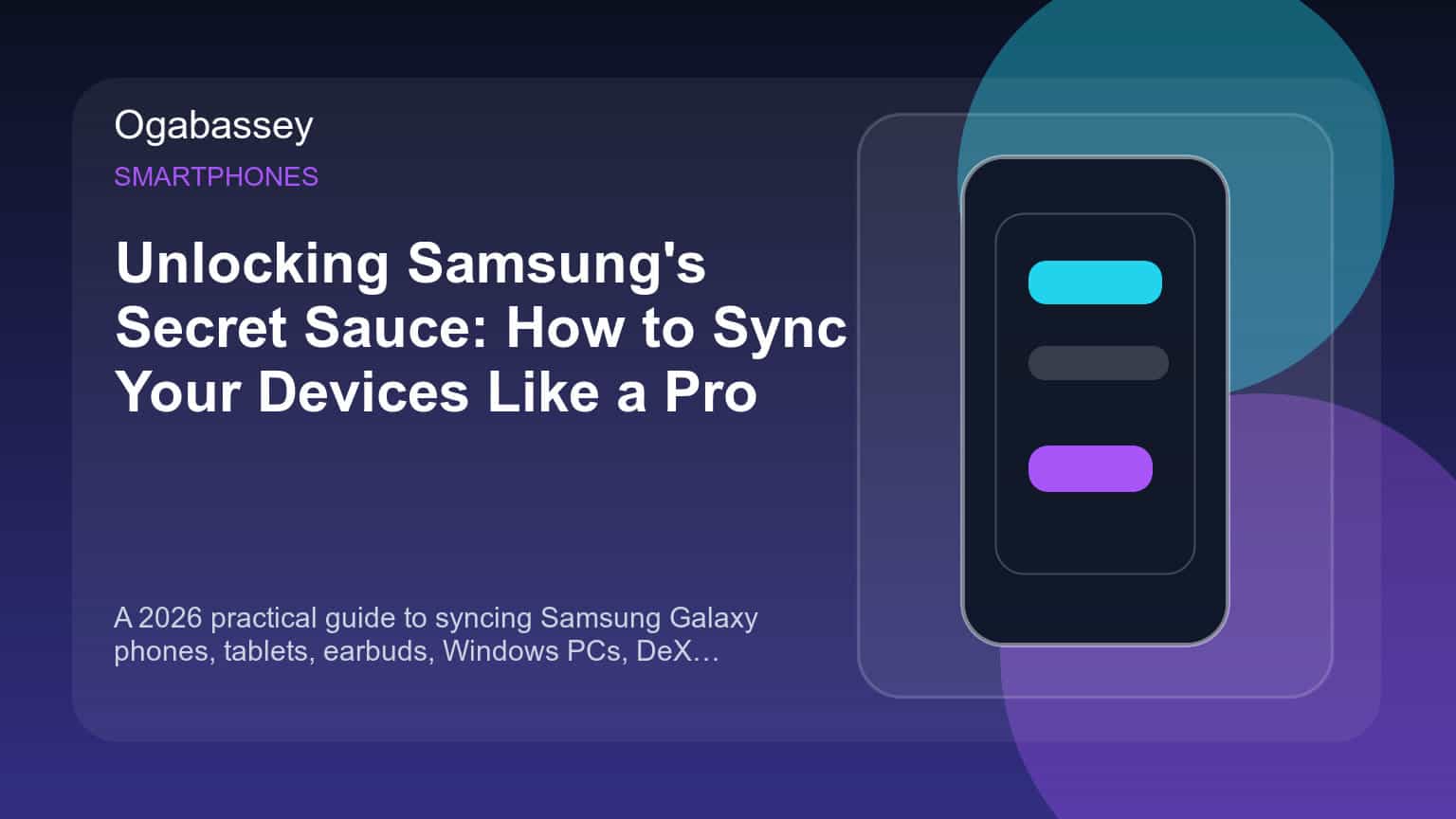 Unlocking Samsung's Secret Sauce: How to Sync Your Devices Like a Pro Ogabassey feature image