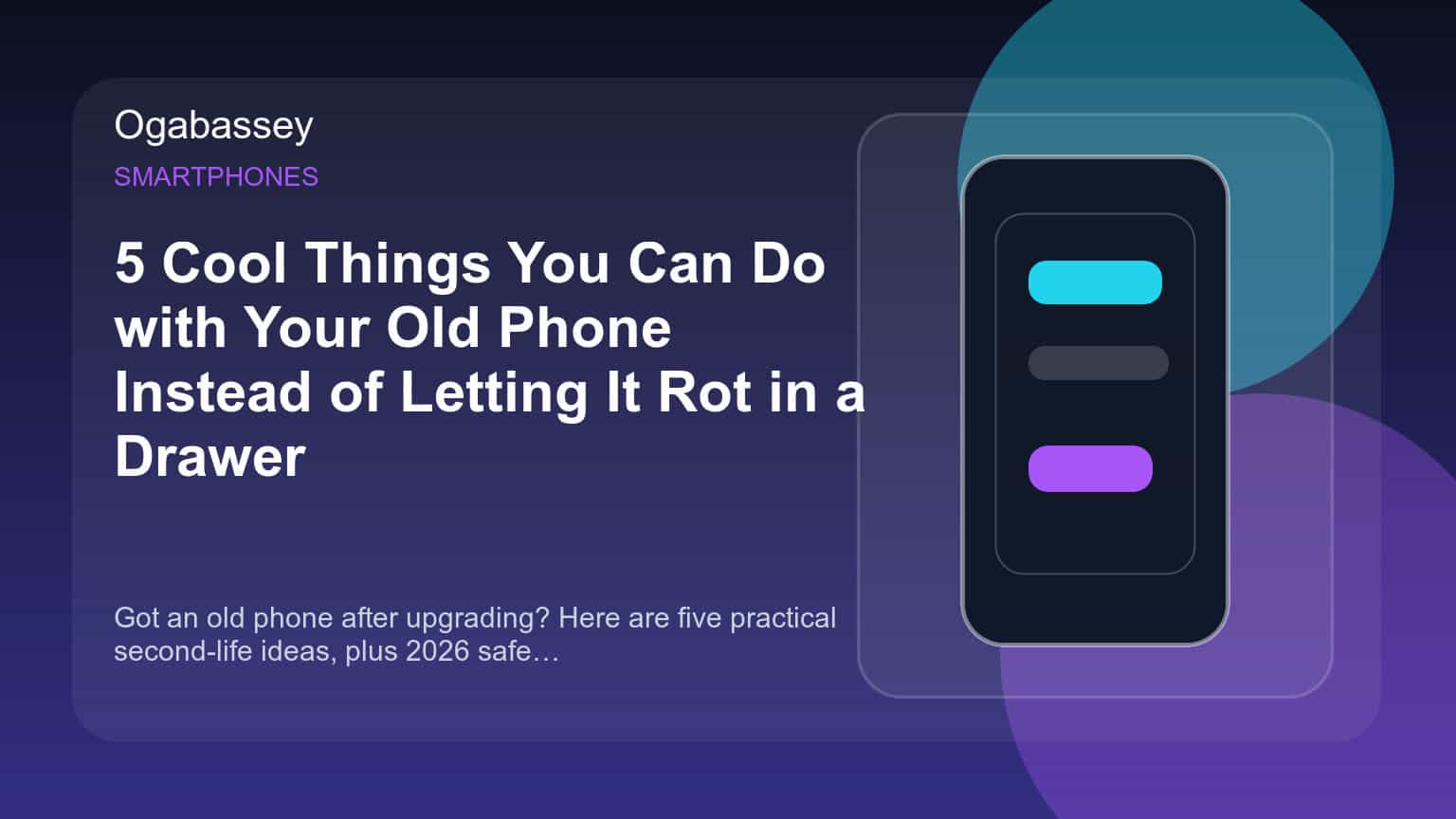 5 Cool Things You Can Do with Your Old Phone Instead of Letting It Rot in a Drawer