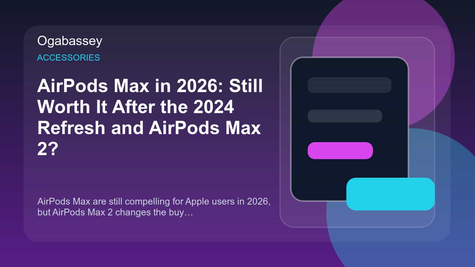AirPods Max in 2026: Still Worth It After the 2024 Refresh and AirPods Max 2?