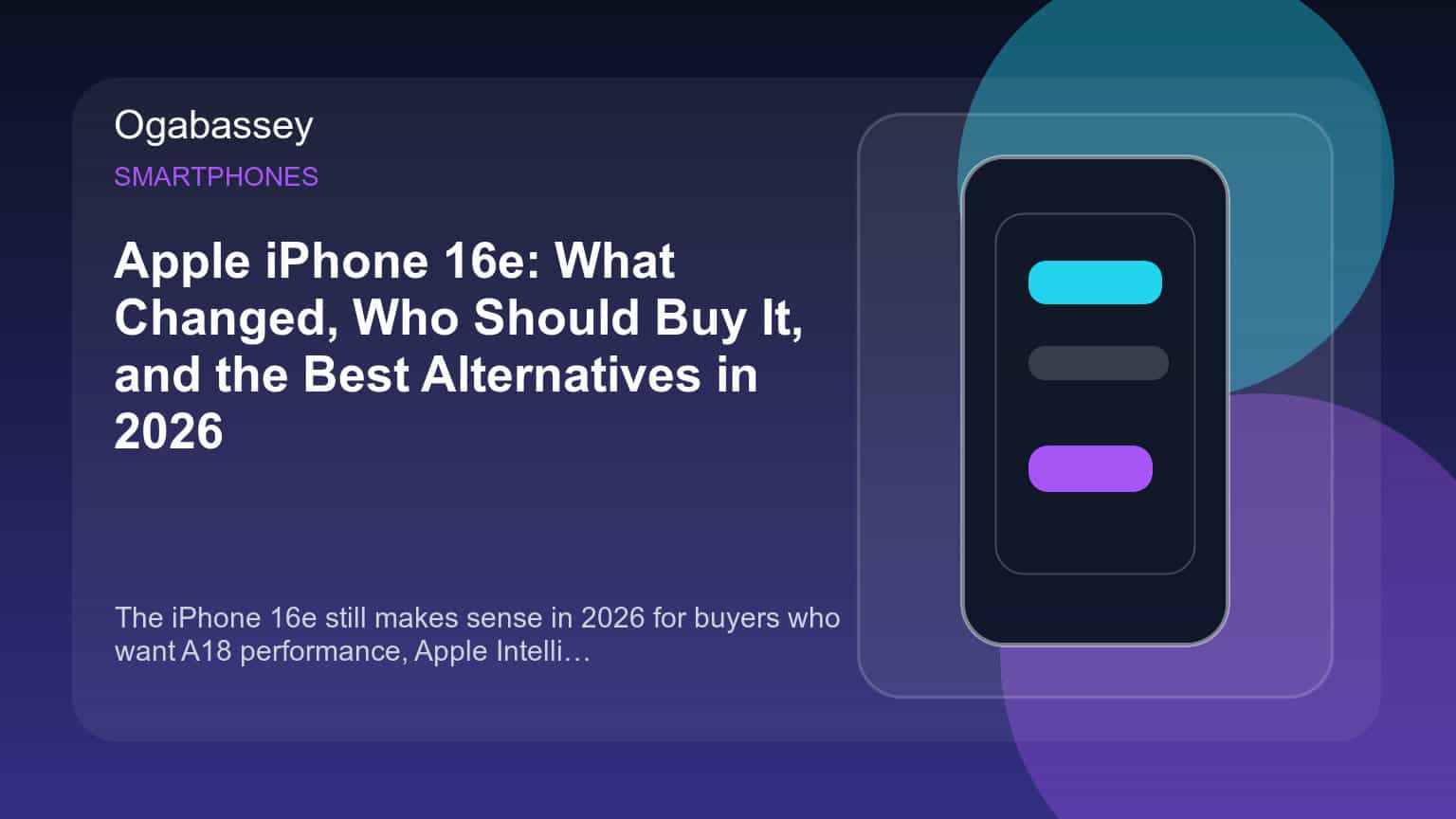 Apple iPhone 16e: What Changed, Who Should Buy It, and the Best Alternatives in 2026