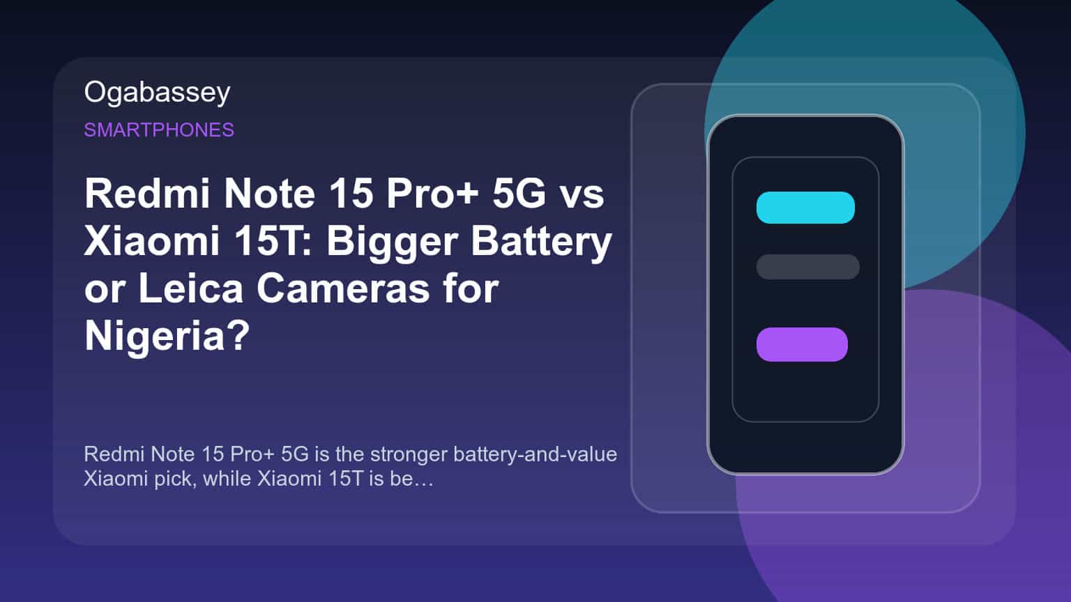 Redmi Note 15 Pro+ 5G vs Xiaomi 15T: Bigger Battery or Leica Cameras for Nigeria? Ogabassey feature image