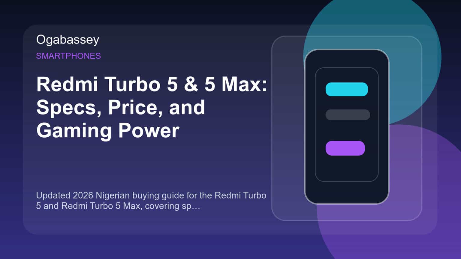 Redmi Turbo 5 & 5 Max: Specs, Price, and Gaming Power Ogabassey feature image