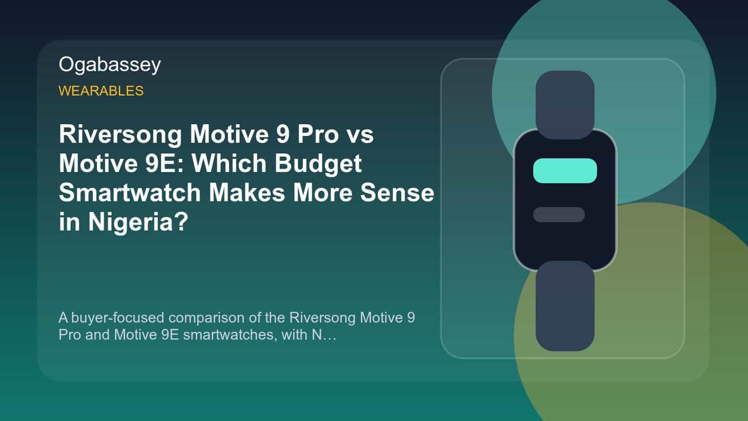 Riversong Motive 9 Pro vs Motive 9E: Which Budget Smartwatch Makes More Sense in Nigeria? Ogabassey feature image