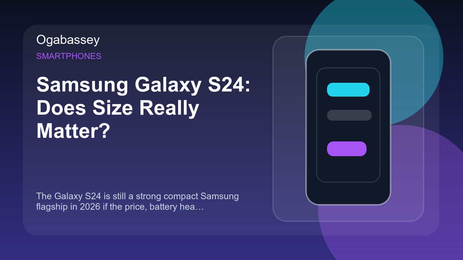 Samsung Galaxy S24: Does Size Really Matter?
