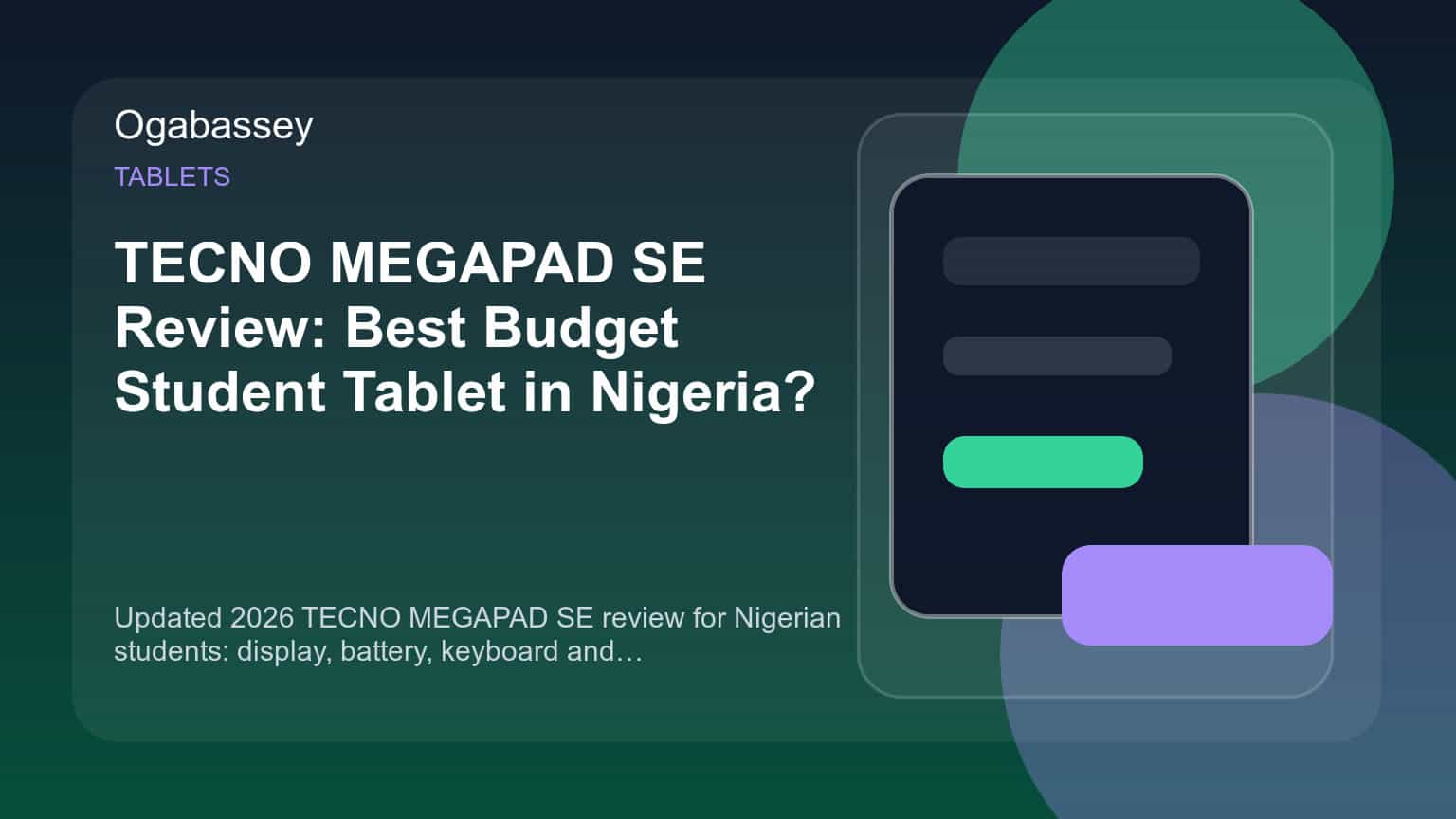 TECNO MEGAPAD SE Review: Best Budget Student Tablet in Nigeria? Ogabassey feature image