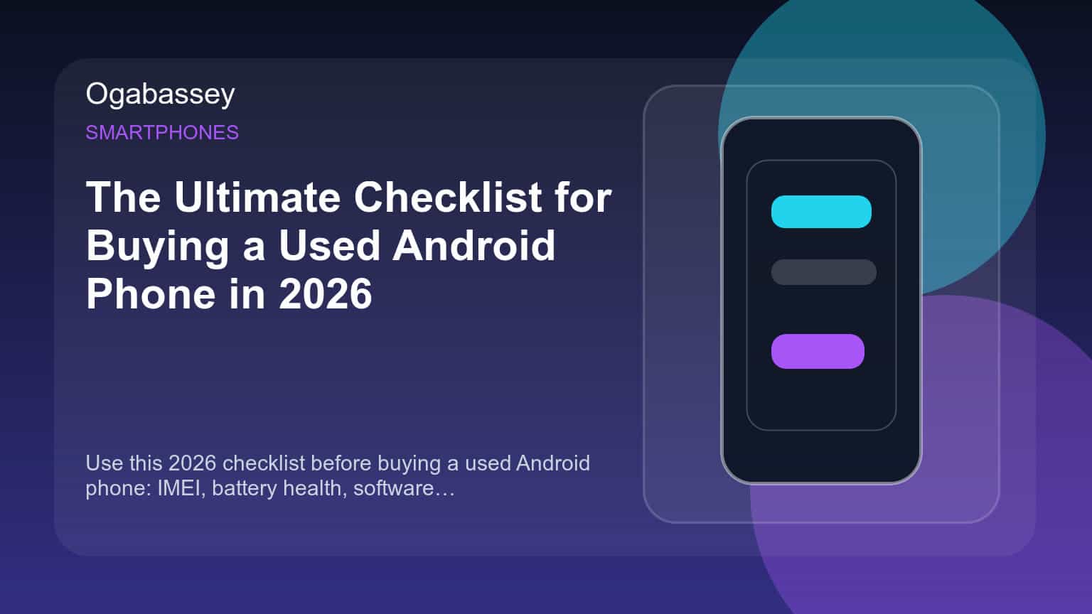 The Ultimate Checklist for Buying a Used Android Phone in 2026