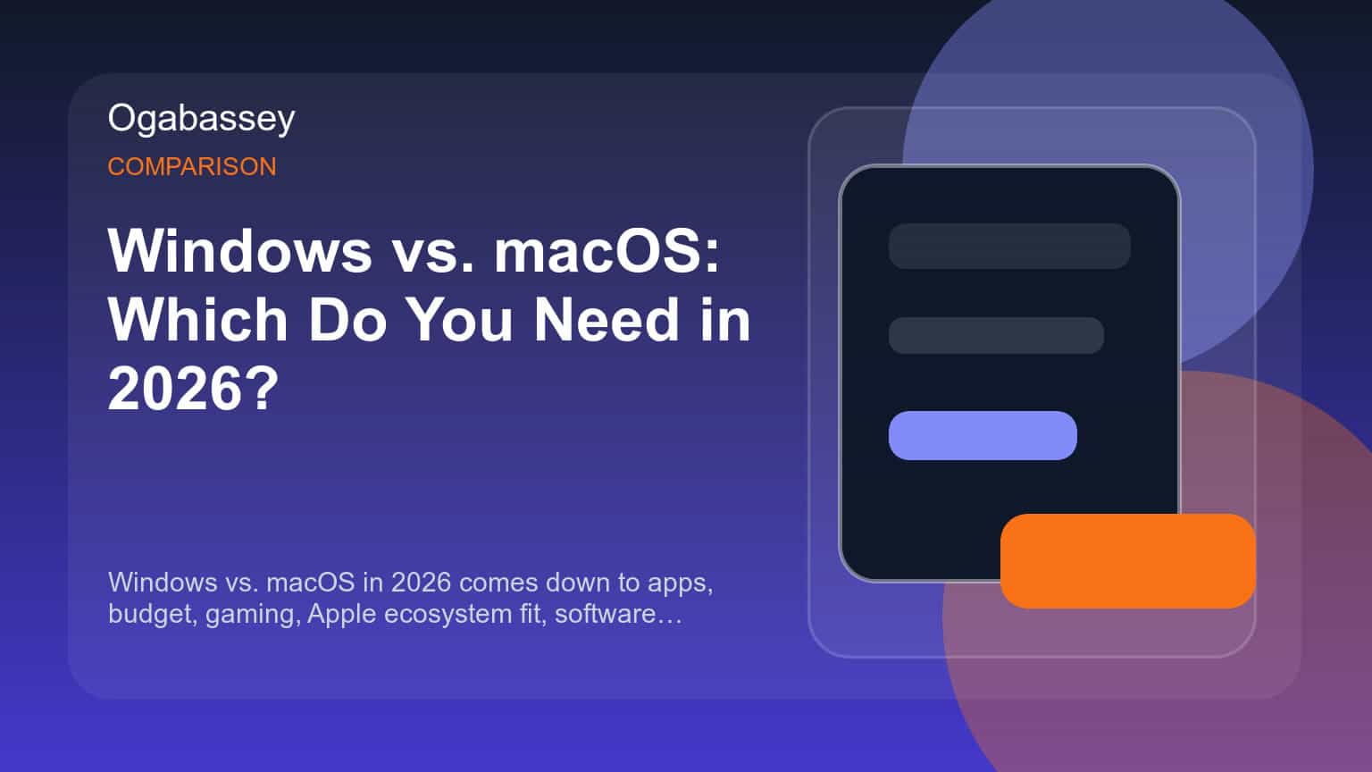 Windows vs. macOS: Which Do You Need in 2026?