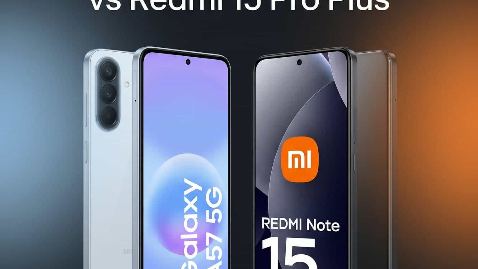 Samsung Galaxy A57 vs. Redmi Note 15 Pro Plus: Which is the Best Mid-Range Phone in 2026 ? feature image