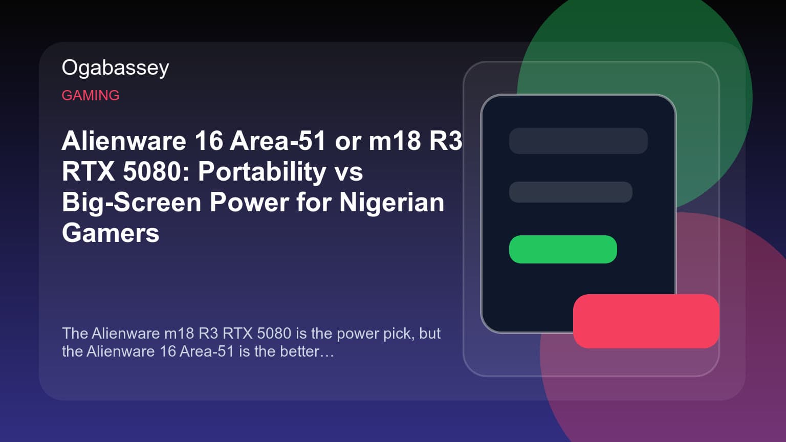 Alienware 16 Area-51 or m18 R3 RTX 5080: Portability vs Big-Screen Power for Nigerian Gamers