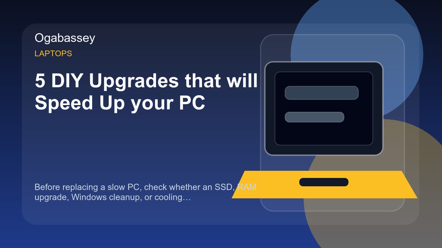 5 DIY Upgrades that will Speed Up your PC Ogabassey feature image