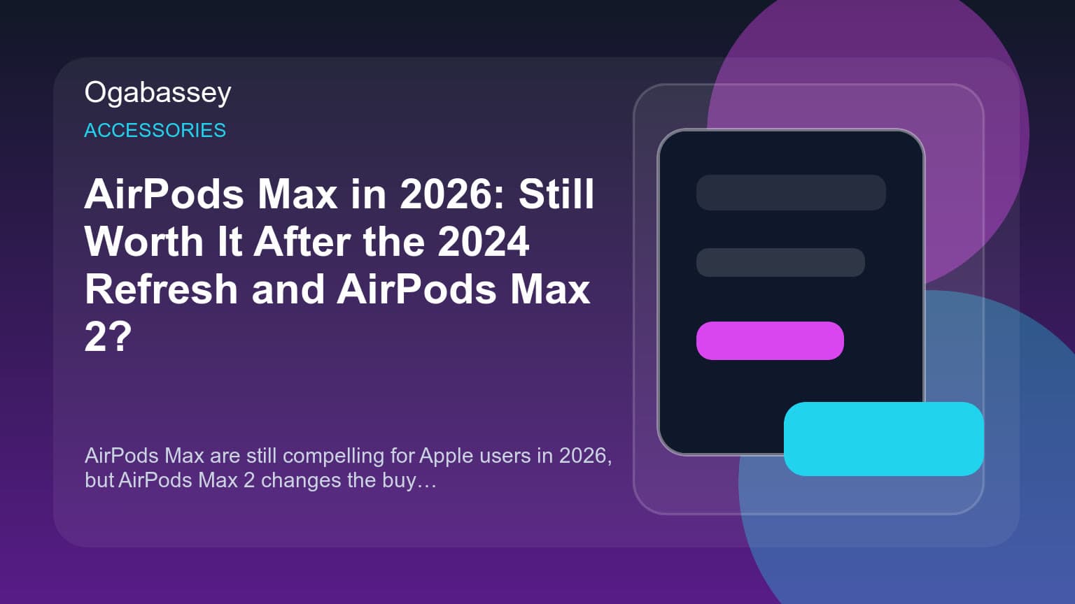 AirPods Max in 2026: Still Worth It After the 2024 Refresh and AirPods Max 2? Ogabassey feature image