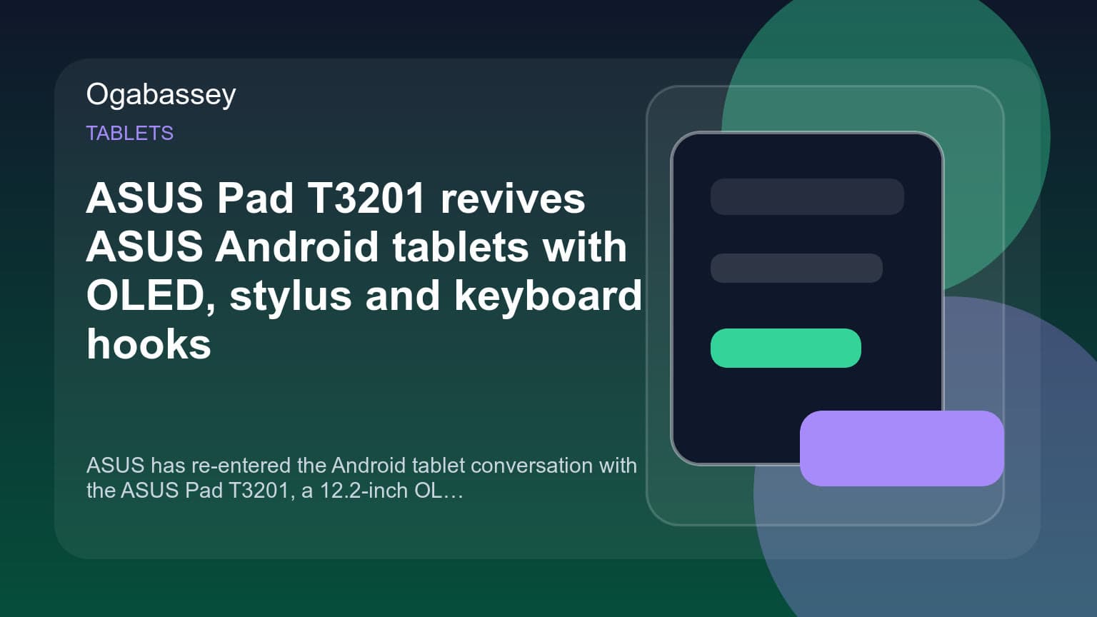 ASUS Pad T3201 revives ASUS Android tablets with OLED, stylus and keyboard hooks Ogabassey feature image
