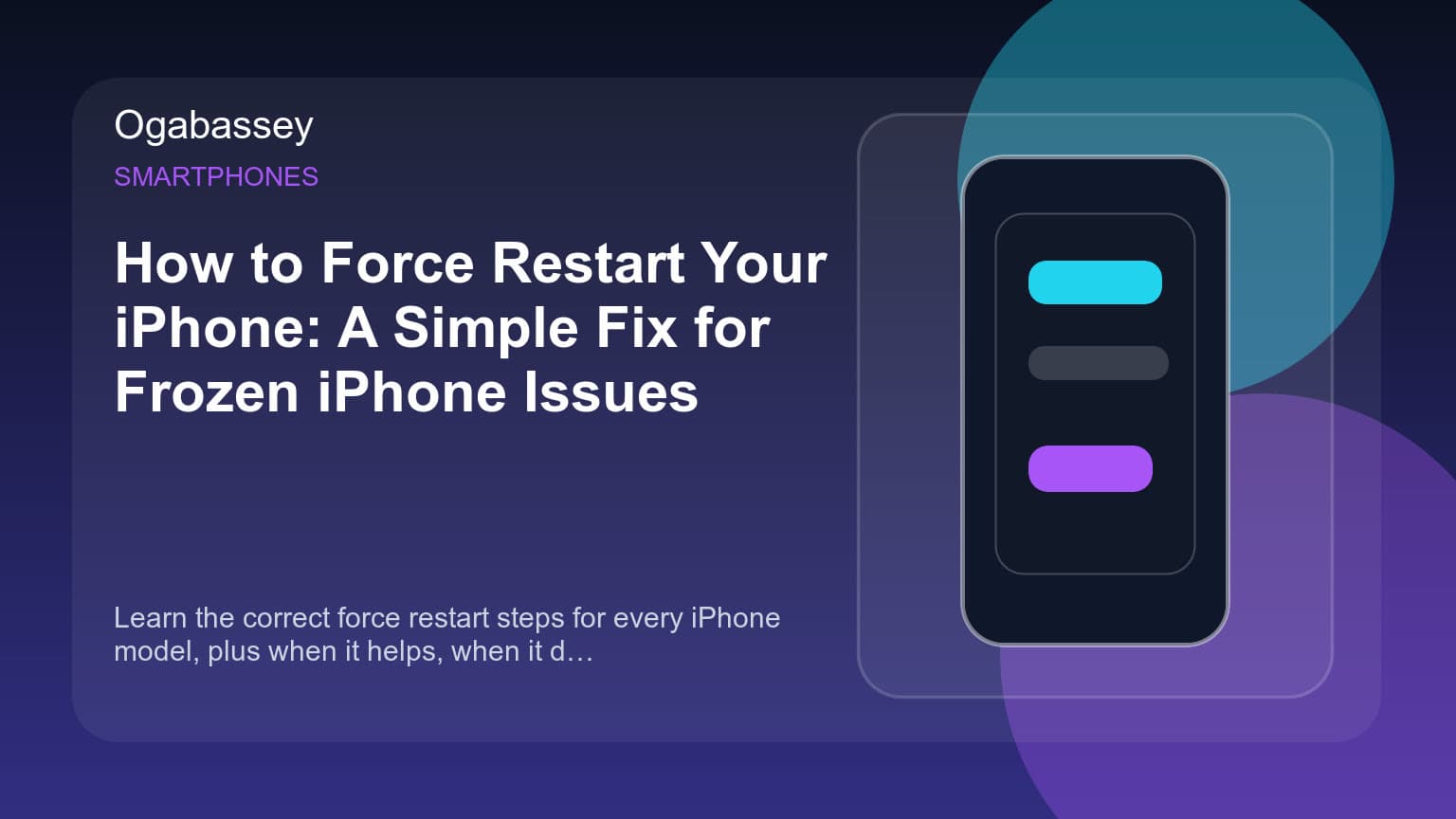 How to Force Restart Your iPhone: A Simple Fix for Frozen iPhone Issues Ogabassey feature image
