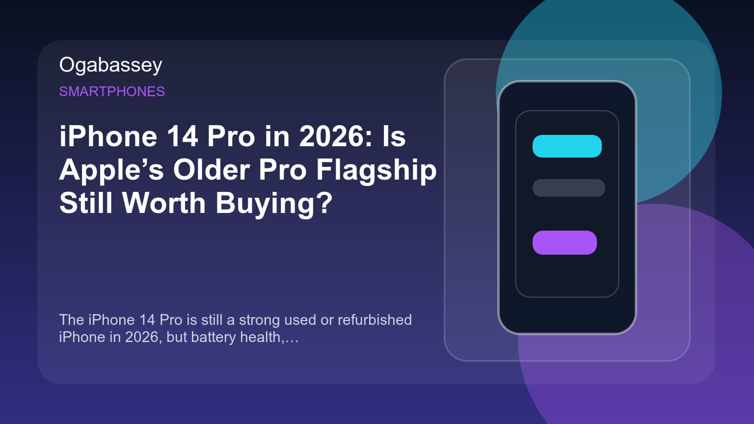 iPhone 14 Pro in 2026: Is Apple’s Older Pro Flagship Still Worth Buying? Ogabassey feature image