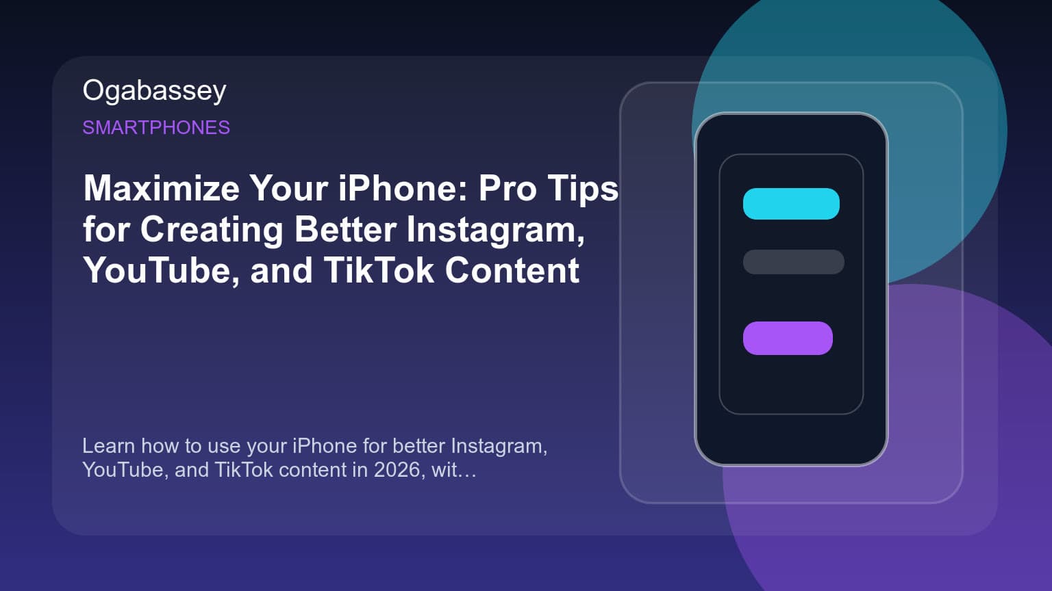Maximize Your iPhone: Pro Tips for Creating Better Instagram, YouTube, and TikTok Content Ogabassey feature image