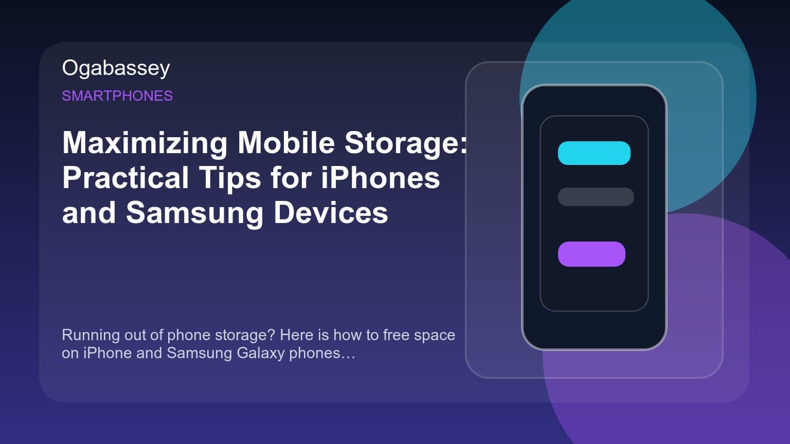 Maximizing Mobile Storage: Practical Tips for iPhones and Samsung Devices Ogabassey feature image