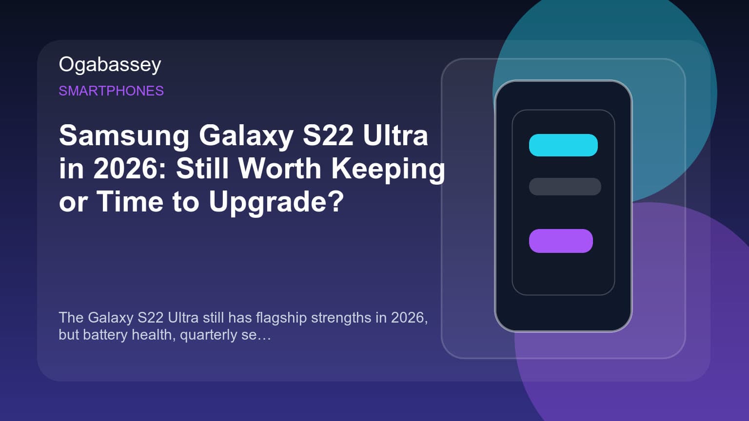 Samsung Galaxy S22 Ultra in 2026: Still Worth Keeping or Time to Upgrade? Ogabassey feature image