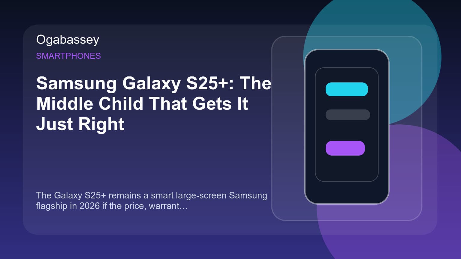 Samsung Galaxy S25+: The Middle Child That Gets It Just Right Ogabassey feature image
