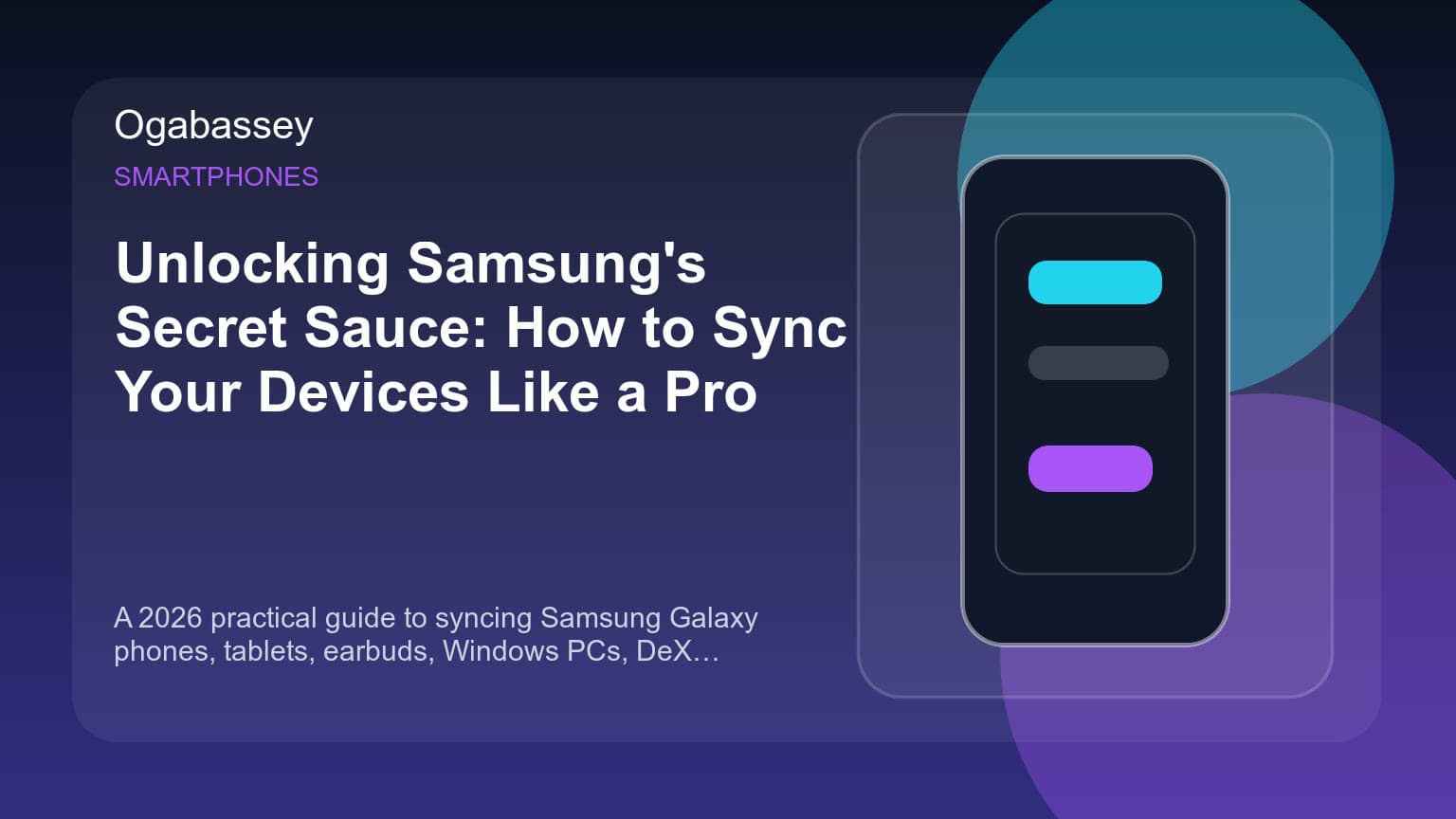 Unlocking Samsung's Secret Sauce: How to Sync Your Devices Like a Pro Ogabassey feature image